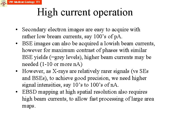 High current operation • Secondary electron images are easy to acquire with rather low