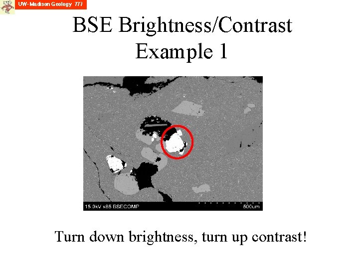BSE Brightness/Contrast Example 1 Turn down brightness, turn up contrast! 