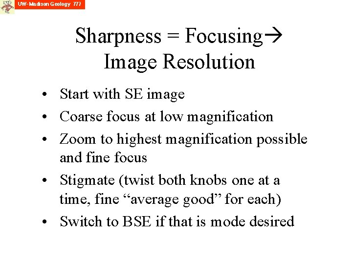 Sharpness = Focusing Image Resolution • Start with SE image • Coarse focus at