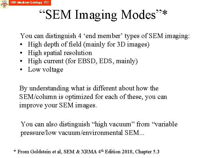 “SEM Imaging Modes”* You can distinguish 4 ‘end member’ types of SEM imaging: •