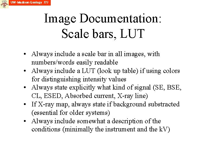 Image Documentation: Scale bars, LUT • Always include a scale bar in all images,