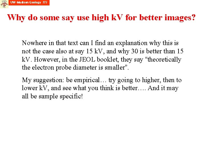 Why do some say use high k. V for better images? Nowhere in that