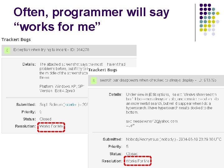 Often, programmer will say “works for me” 