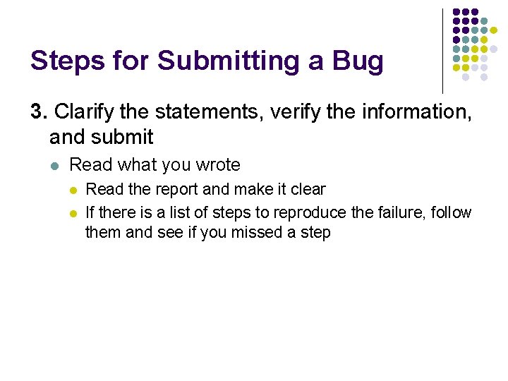 Steps for Submitting a Bug 3. Clarify the statements, verify the information, and submit