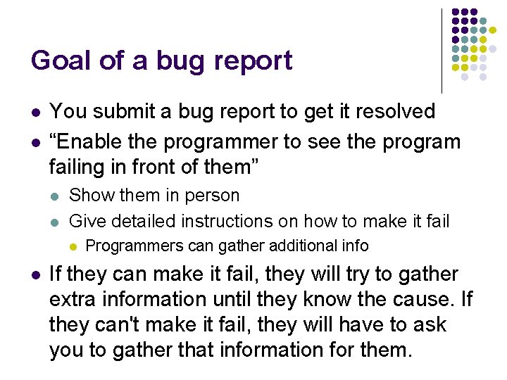 Goal of a bug report l l You submit a bug report to get