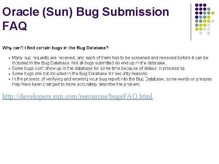 Oracle (Sun) Bug Submission FAQ http: //developers. sun. com/resources/bugs. FAQ. html 