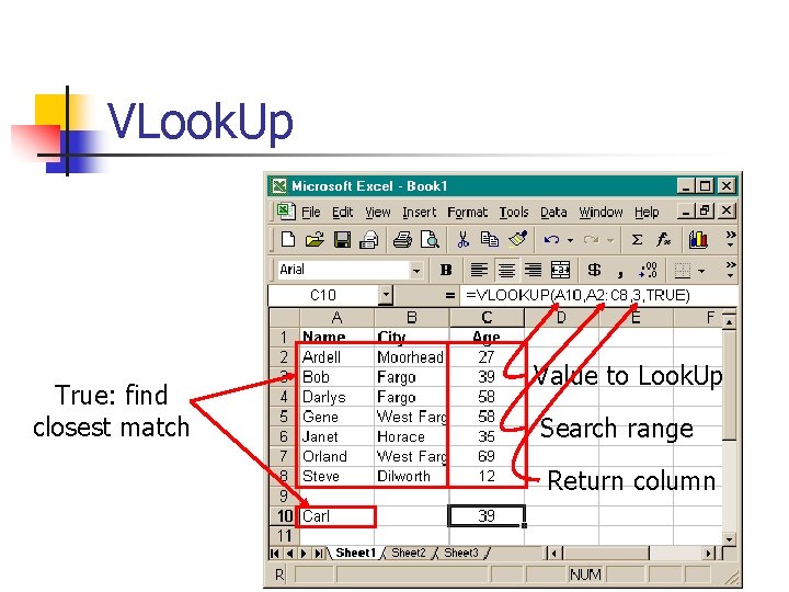 VLook. Up True: find closest match Value to Look. Up Search range Return column