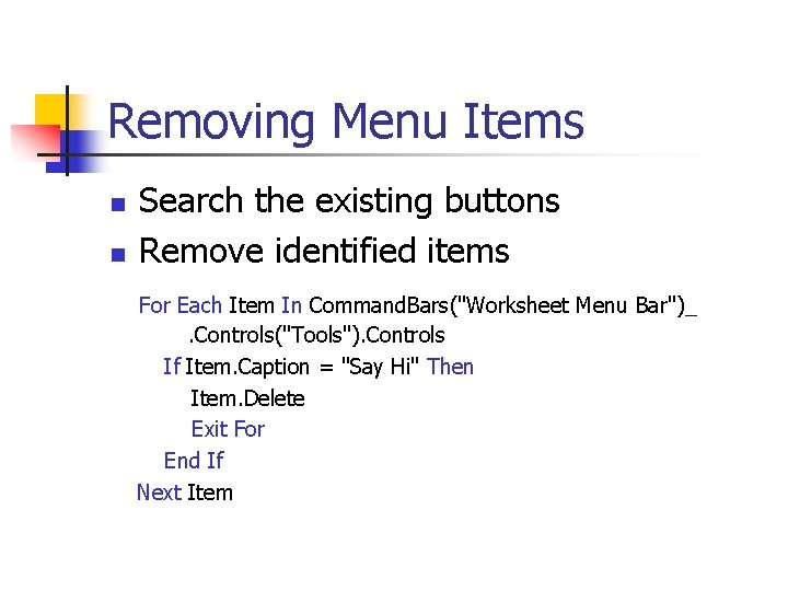 Removing Menu Items n n Search the existing buttons Remove identified items For Each