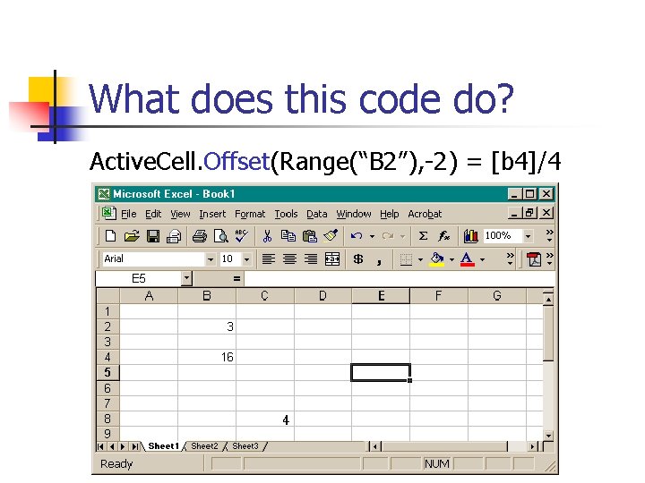 What does this code do? Active. Cell. Offset(Range(“B 2”), -2) = [b 4]/4 4