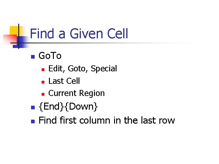 Find a Given Cell n Go. To n n n Edit, Goto, Special Last