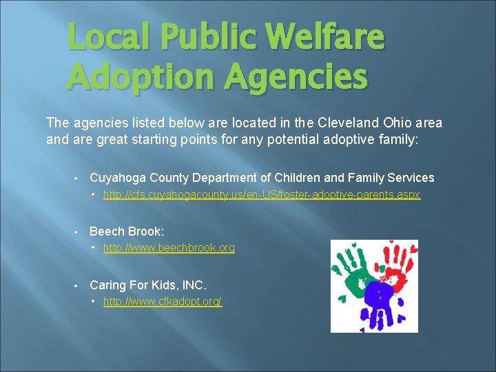 Local Public Welfare Adoption Agencies The agencies listed below are located in the Cleveland