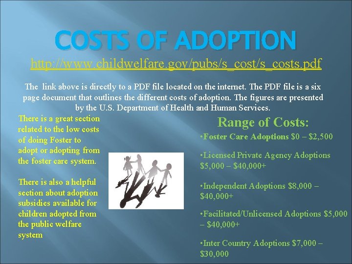 COSTS OF ADOPTION http: //www. childwelfare. gov/pubs/s_costs. pdf The link above is directly to
