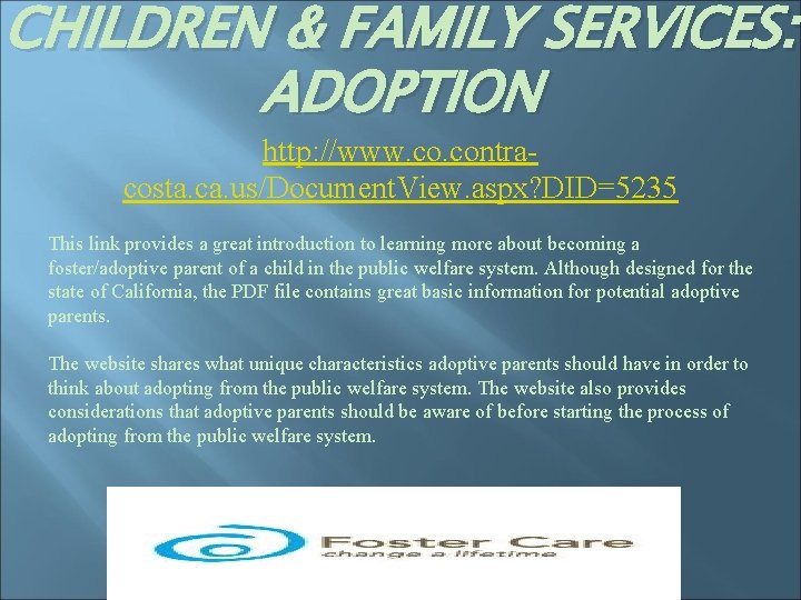 CHILDREN & FAMILY SERVICES: ADOPTION http: //www. contracosta. ca. us/Document. View. aspx? DID=5235 This