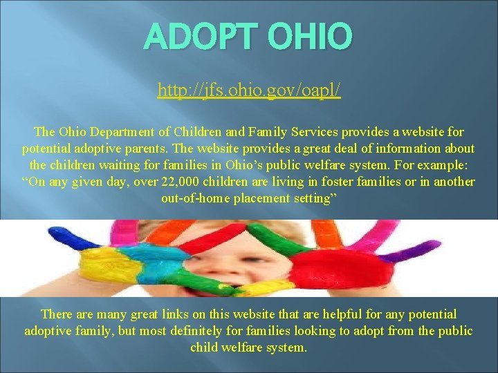 ADOPT OHIO http: //jfs. ohio. gov/oapl/ The Ohio Department of Children and Family Services