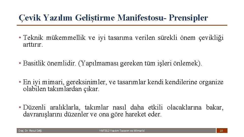 Çevik Yazılım Geliştirme Manifestosu- Prensipler • Teknik mükemmellik ve iyi tasarıma verilen sürekli önem