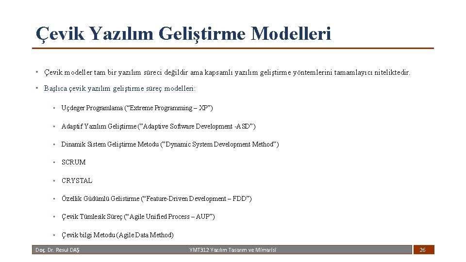 Çevik Yazılım Geliştirme Modelleri • Çevik modeller tam bir yazılım süreci değildir ama kapsamlı