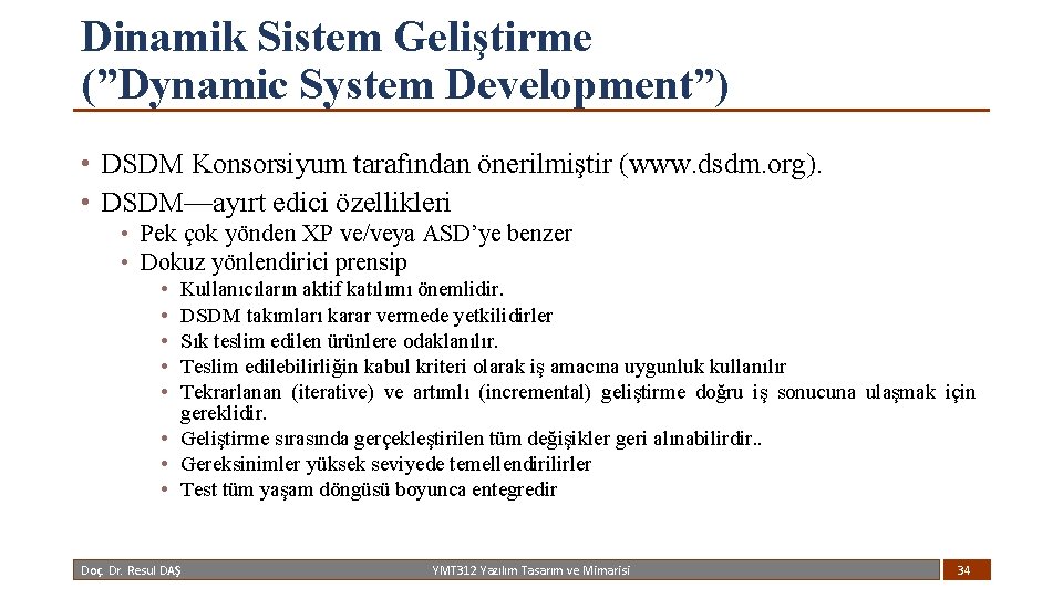 Dinamik Sistem Geliştirme (”Dynamic System Development”) • DSDM Konsorsiyum tarafından önerilmiştir (www. dsdm. org).