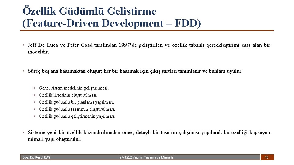 Özellik Güdümlü Gelistirme (Feature-Driven Development – FDD) • Jeff De Luca ve Peter Coad