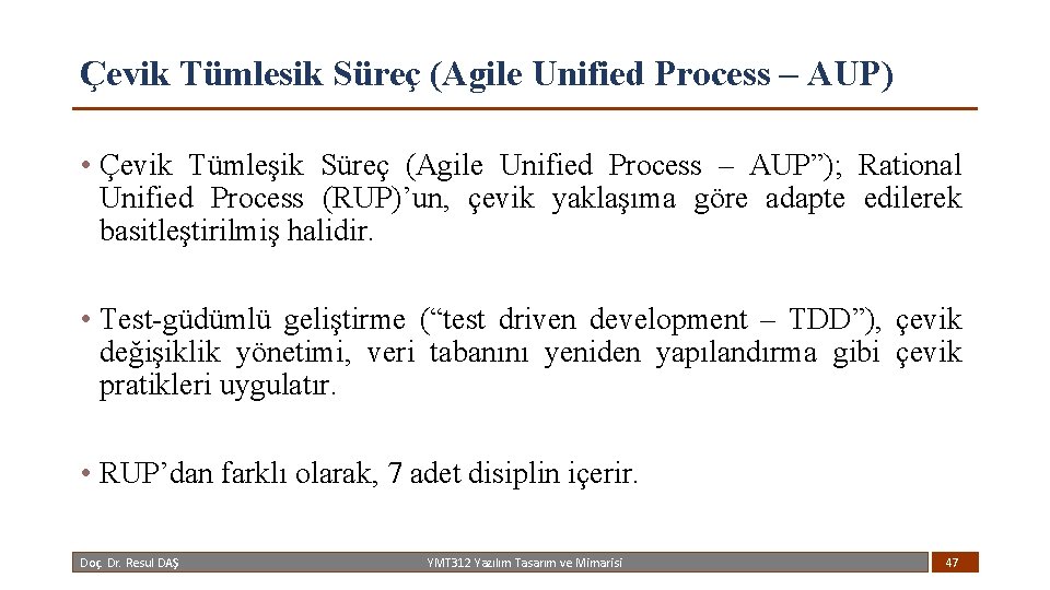 Çevik Tümlesik Süreç (Agile Unified Process – AUP) • Çevik Tümleşik Süreç (Agile Unified