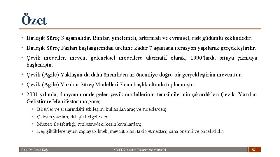 Özet • Birleşik Süreç 3 aşamalıdır. Bunlar; yinelemeli, arttırmalı ve evrimsel, risk güdümlü şeklindedir.