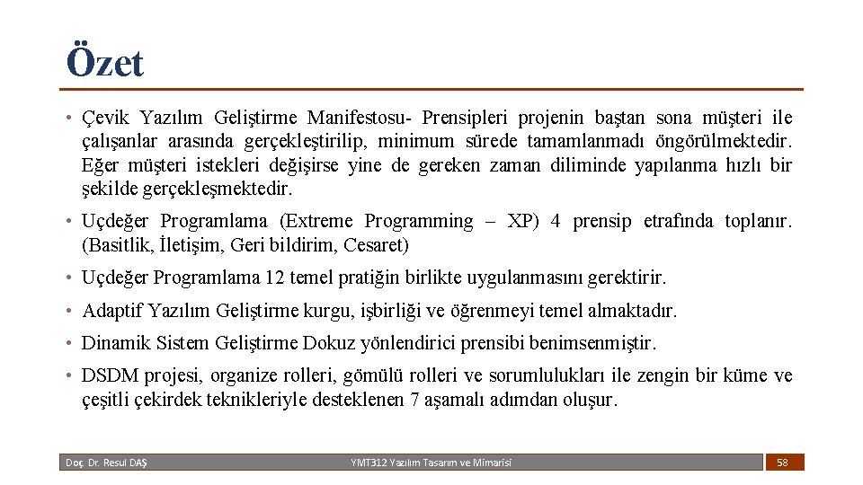 Özet • Çevik Yazılım Geliştirme Manifestosu- Prensipleri projenin baştan sona müşteri ile çalışanlar arasında