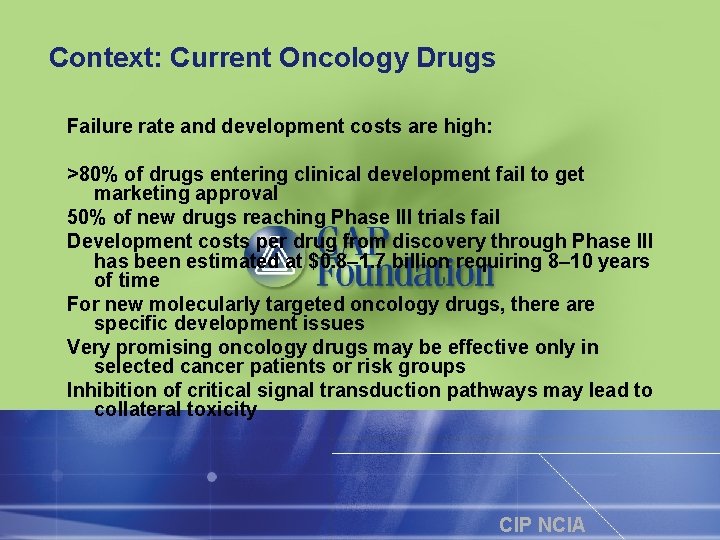 Context: Current Oncology Drugs Failure rate and development costs are high: >80% of drugs