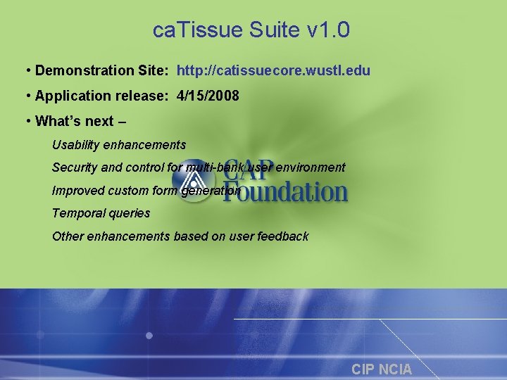 ca. Tissue Suite v 1. 0 • Demonstration Site: http: //catissuecore. wustl. edu •