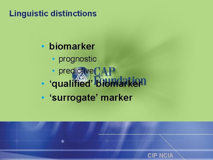 Linguistic distinctions • biomarker • prognostic • predictive • ‘qualified’ biomarker • ‘surrogate’ marker