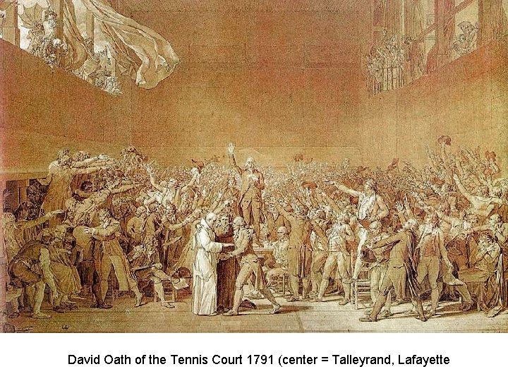 David Oath of the Tennis Court 1791 (center = Talleyrand, Lafayette 