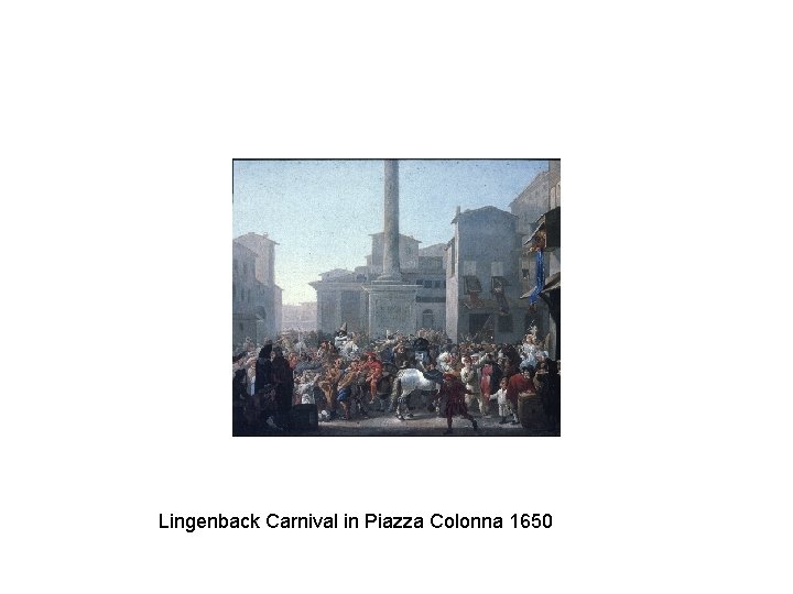 Lingenback Carnival in Piazza Colonna 1650 