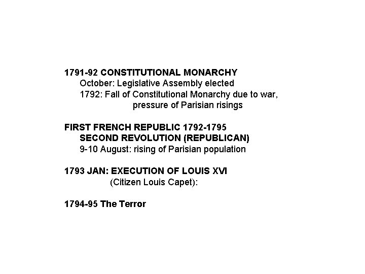 1791 -92 CONSTITUTIONAL MONARCHY October: Legislative Assembly elected 1792: Fall of Constitutional Monarchy due