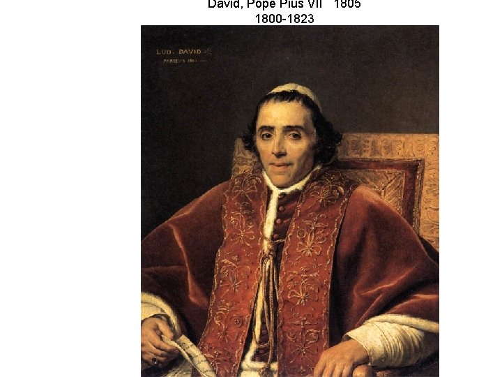 David, Pope Pius VII 1805 1800 -1823 