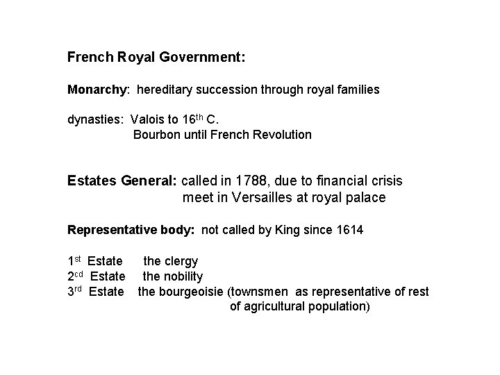 French Royal Government: Monarchy: hereditary succession through royal families dynasties: Valois to 16 th