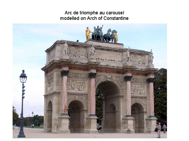 Arc de triomphe au carousel modelled on Arch of Constantine 