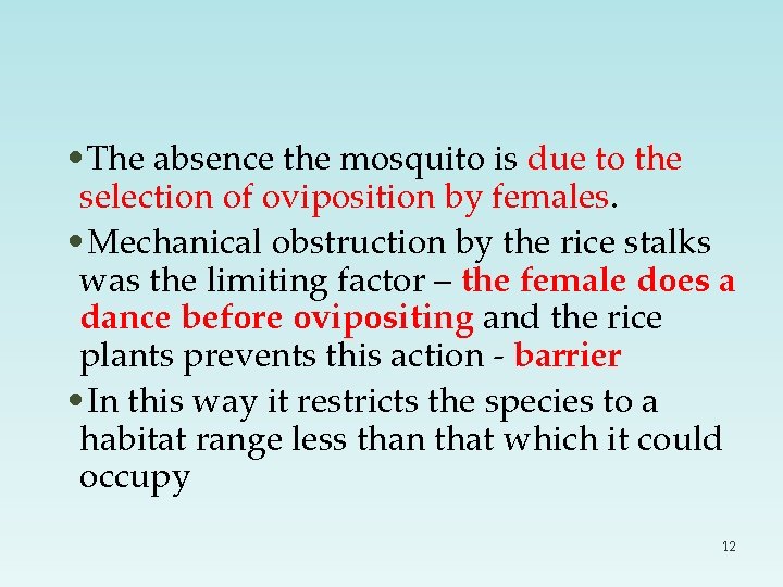  • The absence the mosquito is due to the selection of oviposition by