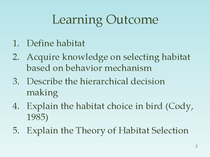 Learning Outcome 1. Define habitat 2. Acquire knowledge on selecting habitat based on behavior