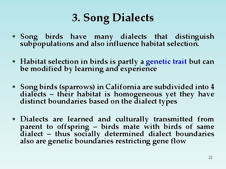 3. Song Dialects • Song birds have many dialects that distinguish subpopulations and also