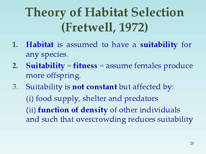 Theory of Habitat Selection (Fretwell, 1972) 1. Habitat is assumed to have a suitability
