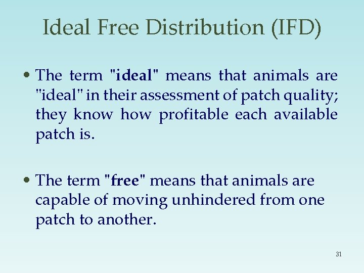 Ideal Free Distribution (IFD) • The term "ideal" means that animals are "ideal" in