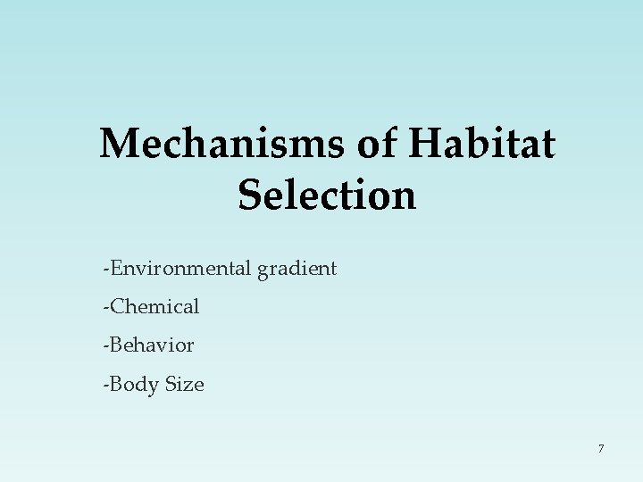 Mechanisms of Habitat Selection -Environmental gradient -Chemical -Behavior -Body Size 7 