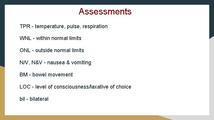 Assessments TPR - temperature, pulse, respiration WNL - within normal limits ONL - outside