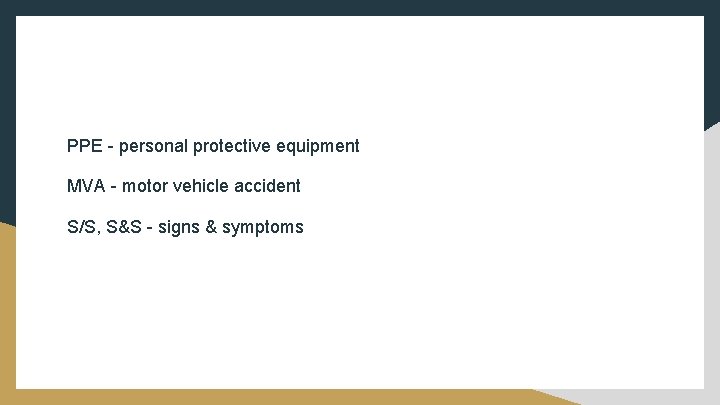 PPE - personal protective equipment MVA - motor vehicle accident S/S, S&S - signs