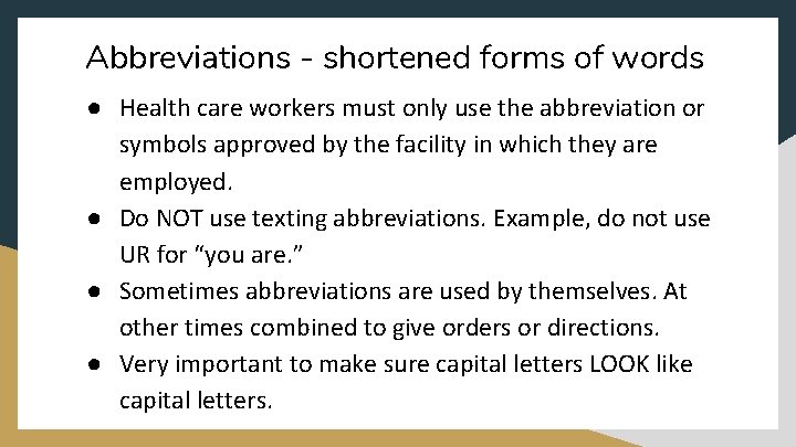 Abbreviations - shortened forms of words ● Health care workers must only use the