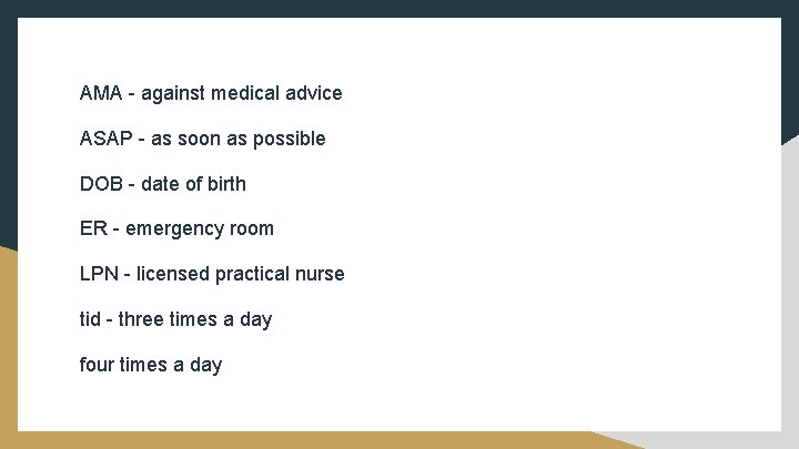 AMA - against medical advice ASAP - as soon as possible DOB - date