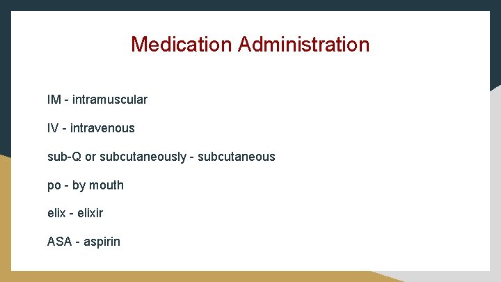 Medication Administration IM - intramuscular IV - intravenous sub-Q or subcutaneously - subcutaneous po