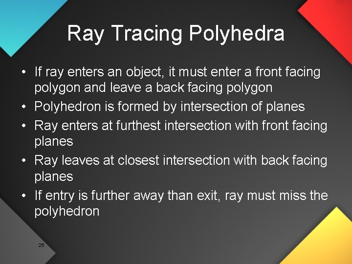 Ray Tracing Polyhedra • If ray enters an object, it must enter a front