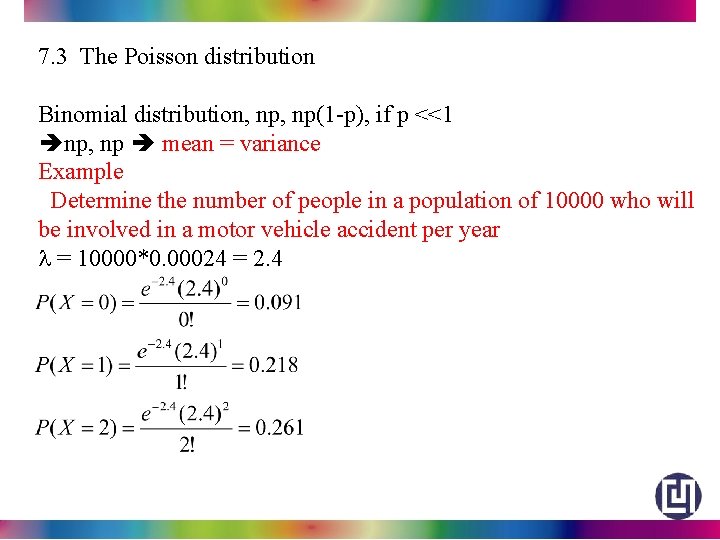 7. 3 The Poisson distribution Binomial distribution, np(1 -p), if p <<1 np, np