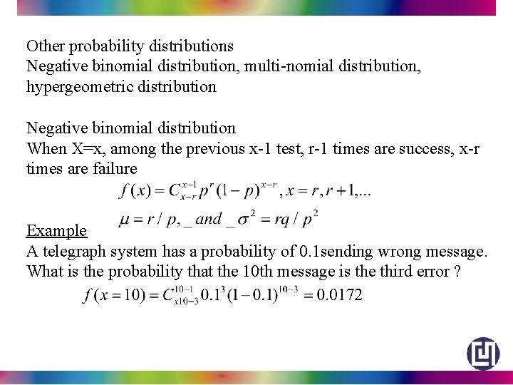 Other probability distributions Negative binomial distribution, multi-nomial distribution, hypergeometric distribution Negative binomial distribution When Other probability distributions Negative binomial distribution, multi-nomial distribution, hypergeometric distribution Negative binomial distribution When