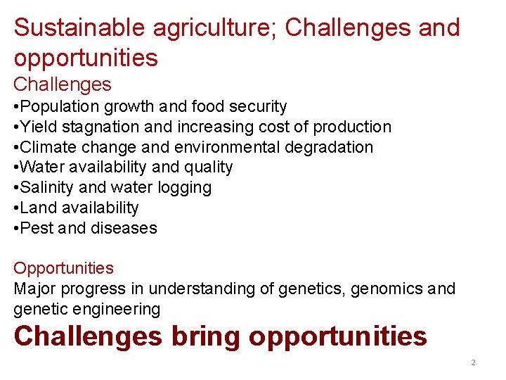 Sustainable agriculture; Challenges and opportunities Challenges • Population growth and food security • Yield