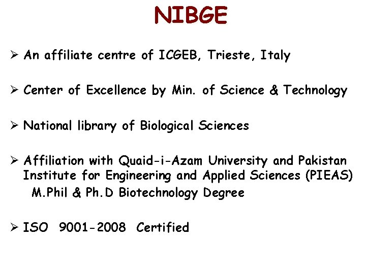 NIBGE Ø An affiliate centre of ICGEB, Trieste, Italy Ø Center of Excellence by